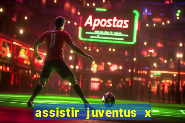 assistir juventus x bayer leverkusen futemax